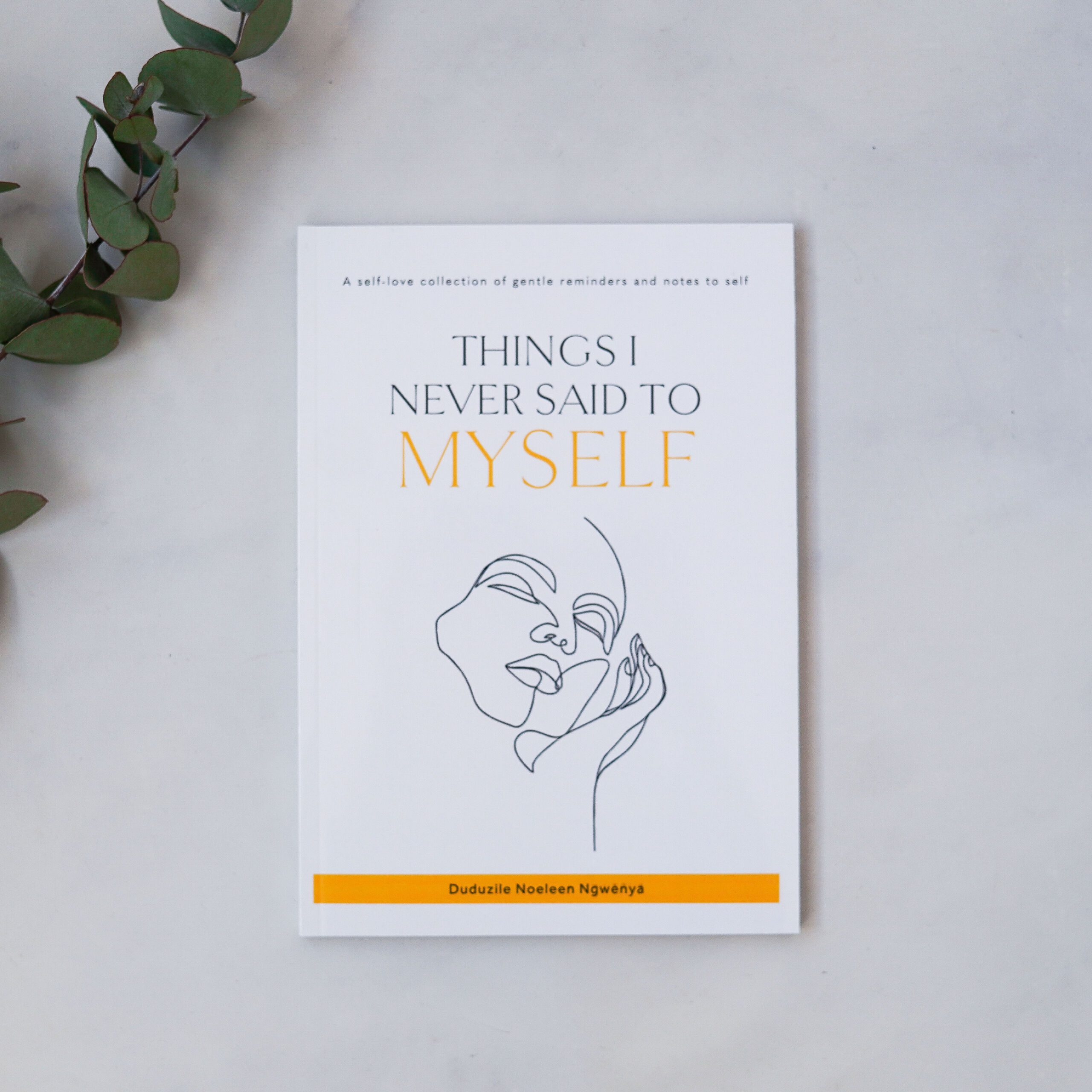 Things I Never Said To Myself by Duduzile Noeleen Ngwenya